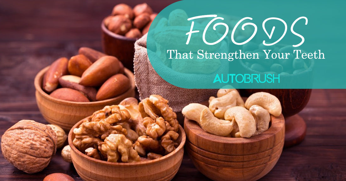 Foods That Strengthen Your Teeth