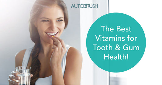 The Best Vitamins for Tooth & Gum Health!