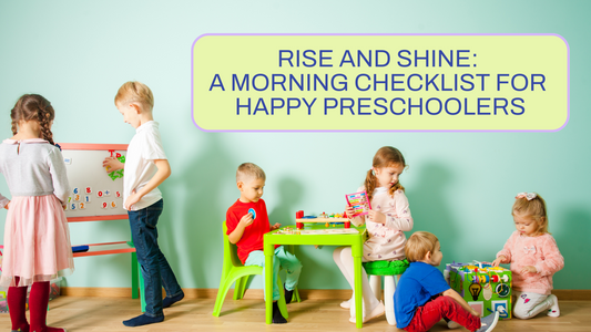 Rise and Shine: A Morning Checklist for Happy Preschoolers